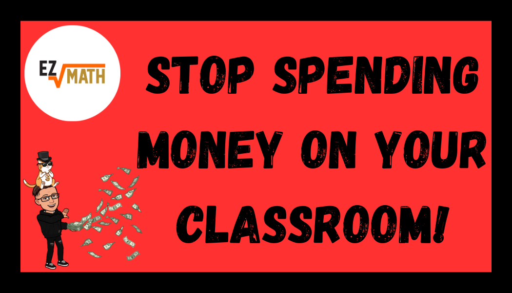 Stop Spending Money on Your&nbsp;Classroom